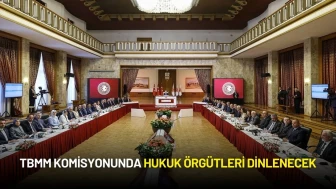 TBMM Komisyonunda Hukuk Örgütleri Dinlenecek