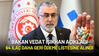 Bakan Vedat Işıkhan Açıkladı: 64 İlaç Daha Geri Ödeme Listesine Alındı