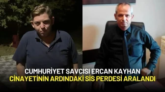Cumhuriyet Savcısı Ercan Kayhan Cinayetinin Ardındaki Sis Perdesi Aralandı