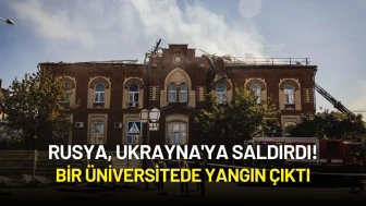 Rusya, Ukrayna'ya Saldırdı! Bir Üniversitede Yangın Çıktı