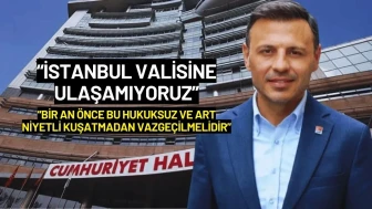 CHP'li Özgür Çelik: "İstanbul Valisine Ulaşamıyoruz"