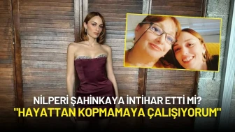 Nilperi Şahinkaya'dan Duygusal Açıklama: "Hayattan Kopmamaya Çalışıyorum"