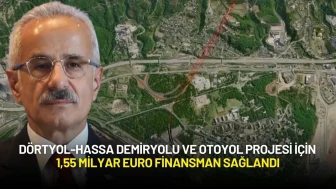 Dörtyol-Hassa Demiryolu ve Otoyol Projesi İçin 1,55 Milyar Euro Finansman Sağlandı