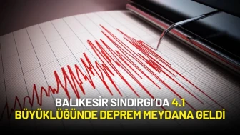 Balıkesir Sındırgı’da 4.1 Büyüklüğünde Deprem Meydana Geldi