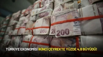 Türkiye Ekonomisi İkinci Çeyrekte Yüzde 4,8 Büyüdü!