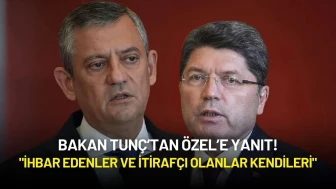 Bakan Tunç’tan Özel’e Yanıt: "İhbar Edenler ve İtirafçı Olanlar Kendileri"