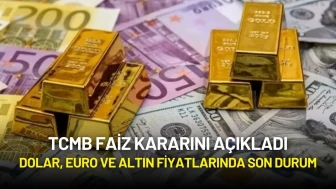 TCMB Faiz Kararını Açıkladı: Dolar, Euro ve Altın Fiyatlarında Son Durum