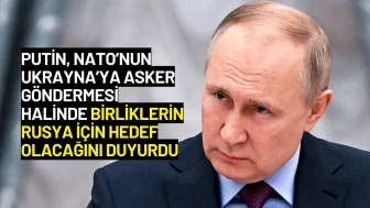 Putin’den NATO'ya Uyarı: "Ukrayna'ya Asker Gönderirseniz, Hedef Olurlar!"