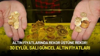 Altın Fiyatlarında Rekor Üstüne Rekor! 30 Eylül Salı Güncel Altın Fiyatları