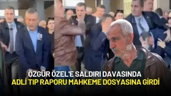 Özgür Özel'e Saldırı Davasında Adli Tıp Raporu Mahkeme Dosyasına Girdi