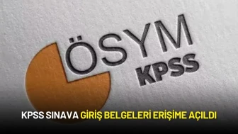 KPSS Sınava Giriş Belgeleri Erişime Açıldı