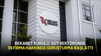 Rekabet Kurulu, Süt Sektöründe 39 Firma Hakkında Soruşturma Başlattı