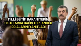 Milli Eğitim Bakanı Tekin Okullarda Bağış Toplandığı İddialarını Yanıtladı