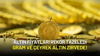 Altın Fiyatları Rekor Tazeledi: Gram ve Çeyrek Altın Zirvede!