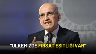 Mehmet Şimşek: "Ülkemizde Fırsat Eşitliği Var"