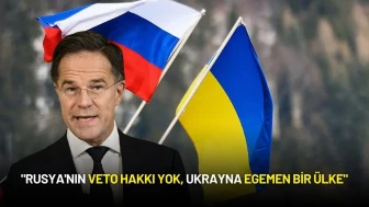 NATO Genel Sekreteri Rutte: "Rusya'nın Veto Hakkı Yok, Ukrayna Egemen Bir Ülke"
