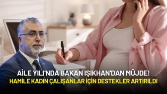 Aile Yılı'nda Bakan Işıkhan'dan Müjde: Hamile Kadın Çalışanlar İçin Destekler Artırıldı