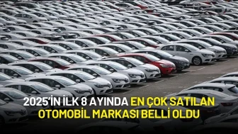 2025’in İlk 8 Ayında En Çok Satılan Otomobil Markası Belli Oldu