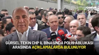 Gürsel Tekin CHP İl Binasında Polis Ablukası Arasında Açıklamalarda Bulunuyor
