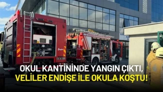 Okul Kantininde Yangın Çıktı, Veliler Endişe ile Okula Koştu!