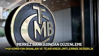 Merkez Bankasından Düzenleme: POS Komisyon Oranları ve Ticari Kredi Limitlerinde Değişiklik
