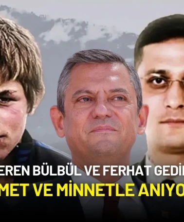 Özgür Özel, Eren Bülbül ve Ferhat Gedik'i Unutmadı: "Rahmet ve Minnetle Anıyorum"