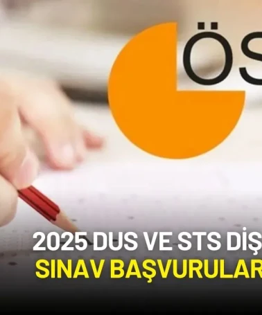 2025 DUS ve STS Diş Hekimliği Sınav Başvuruları Başladı