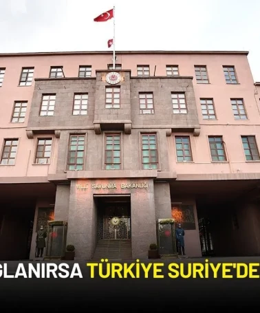 MSB Duyurdu: "O" Şart Sağlanırsa Birlikler Suriye'den Çekilecek