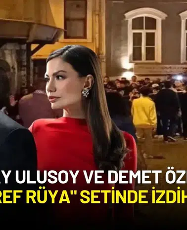Çağatay Ulusoy ve Demet Özdemir'in "Eşref Rüya" Setinde İzdiham!