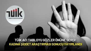 TÜİK Acı Tabloyu Gözler Önüne Serdi! Kadına Şiddet Araştırması Sonucu Yayımlandı