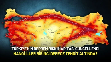 Türkiye'nin Deprem Riski Haritası Güncellendi: Hangi İller Birinci Derece Tehdit Altında?