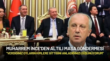 Muharrem İnce'den Altılı Masa Göndermesi: "Oyların Kimlere Gittiğini Anladığınızı Düşünüyorum"