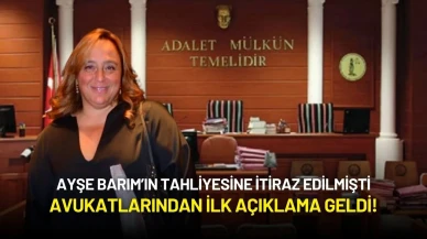 Ayşe Barım’ın Tahliyesine İtiraz Edilmişti: Avukatlarından İlk Açıklama Geldi!