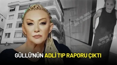 Güllü'nün Adli Tıp Raporu Çıktı