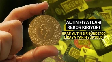 Altın Fiyatları Rekor Kırıyor! Gram Altın Bir Günde 100 Liraya Yakın Yükseldi