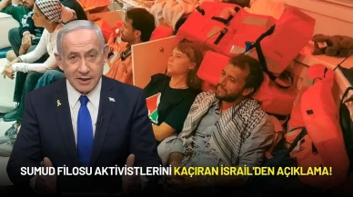 Sumud Filosu Aktivistlerini Kaçıran İsrail'den Açıklama!