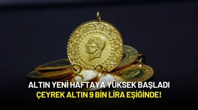 Altın Yeni Haftaya Yüksek Başladı: Çeyrek Altın 9 Bin Liraya Dayandı!