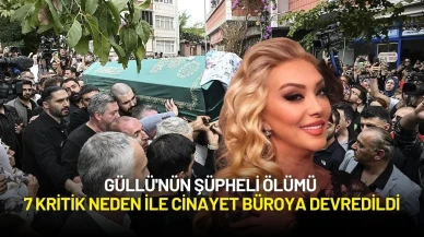 Güllü'nün Şüpheli Ölümü 7 Kritik Neden ile Cinayet Büroya Devredildi