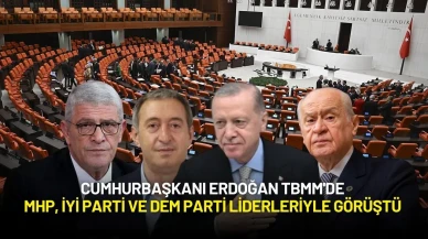 Cumhurbaşkanı Erdoğan TBMM'de MHP, İYİ Parti ve DEM Parti Heyetleriyle Görüştü