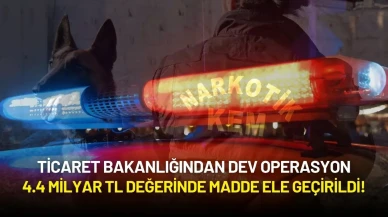 Ticaret Bakanlığından Dev Operasyon: 4.4 Milyar TL Değerinde Madde Ele Geçirildi!