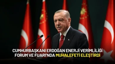 Cumhurbaşkanı Erdoğan Enerji Verimliliği Forum ve Fuarı’nda Muhalefeti Eleştirdi