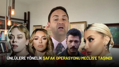 Ünlülere Yönelik Şafak Operasyonu Meclis'e Taşındı