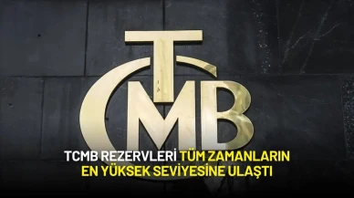 TCMB Rezervleri Tüm Zamanların En Yüksek Seviyesine Ulaştı