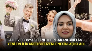 Aile ve Sosyal Hizmetler Bakanı Göktaş Yeni Evlilik Kredisi Düzenlemesini Açıkladı