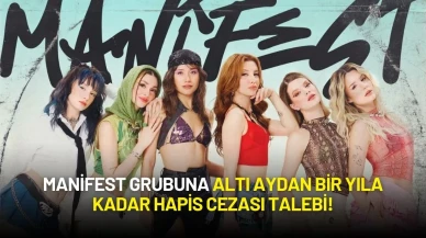 Manifest Grubuna Altı Aydan Bir Yıla Kadar Hapis Cezası Talebi!