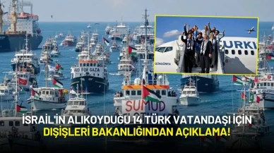İsrail'in Alıkoyduğu 14 Türk Vatandaşı İçin Dışişleri Bakanlığından Açıklama!