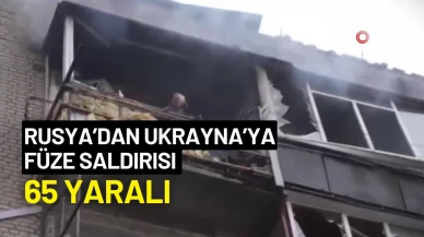 Rusya’dan Ukrayna’ya füze saldırısı: 65 yaralı