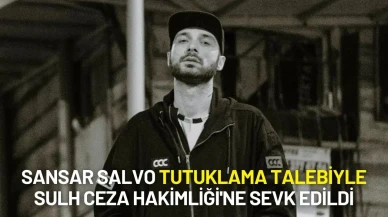 Sansar Salvo Tutuklama Talebiyle Mahkemeye Sevk Edildi