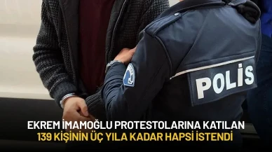 Ekrem İmamoğlu Protestolarına Katılan 139 Kişinin Üç Yıla Kadar Hapsi İstendi