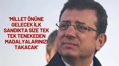Ekrem İmamoğlu:'Millet Önüne Gelecek İlk Sandıkta Size Tek Tek Tenekeden Madalyalarınızı Takacak'